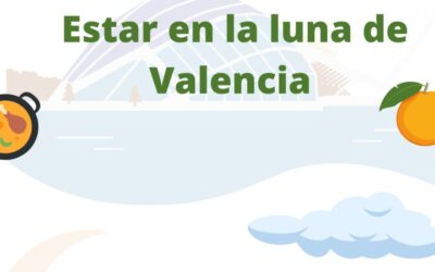 Expresiones españolas: Estar en la luna de Valencia.